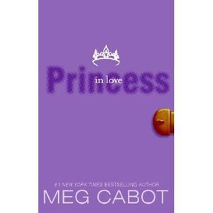 The Princess Diaries, Volume III: Princess in Love -- Meg Cabot